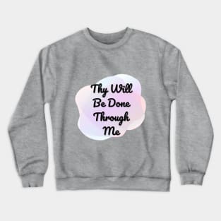 Thy Will Be Done Crewneck Sweatshirt